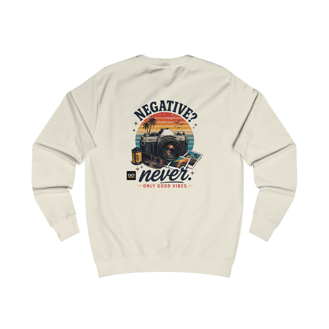 ACI "Negative. Never." Sweatshirt Unisex