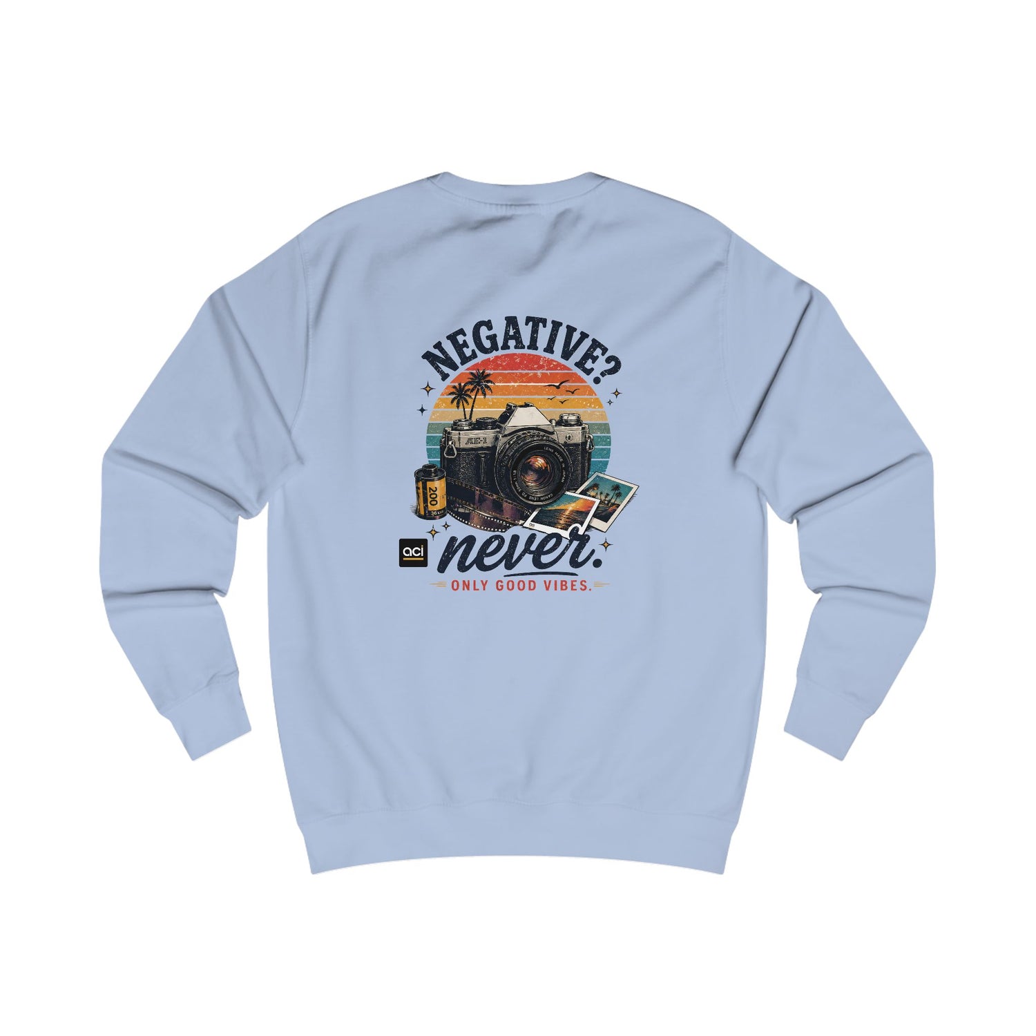 ACI "Negative. Never." Sweatshirt Unisex