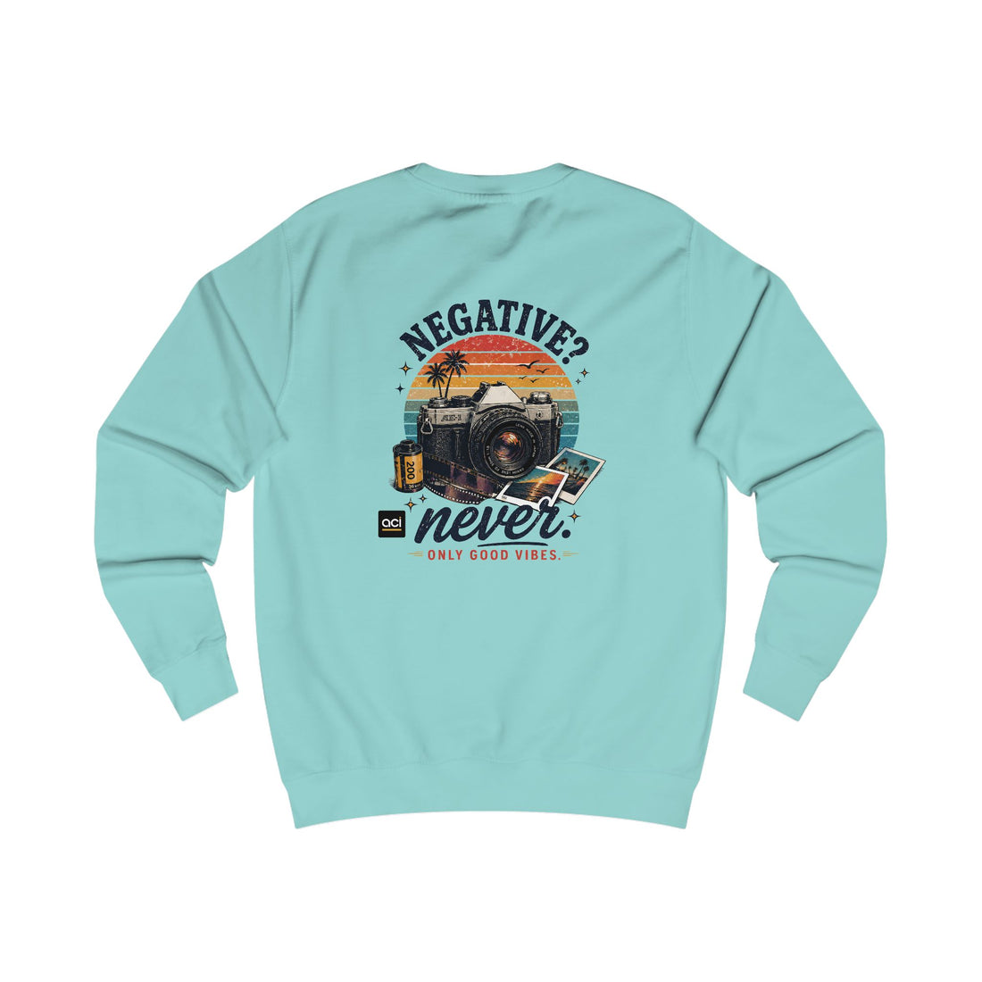 ACI "Negative. Never." Sweatshirt Unisex
