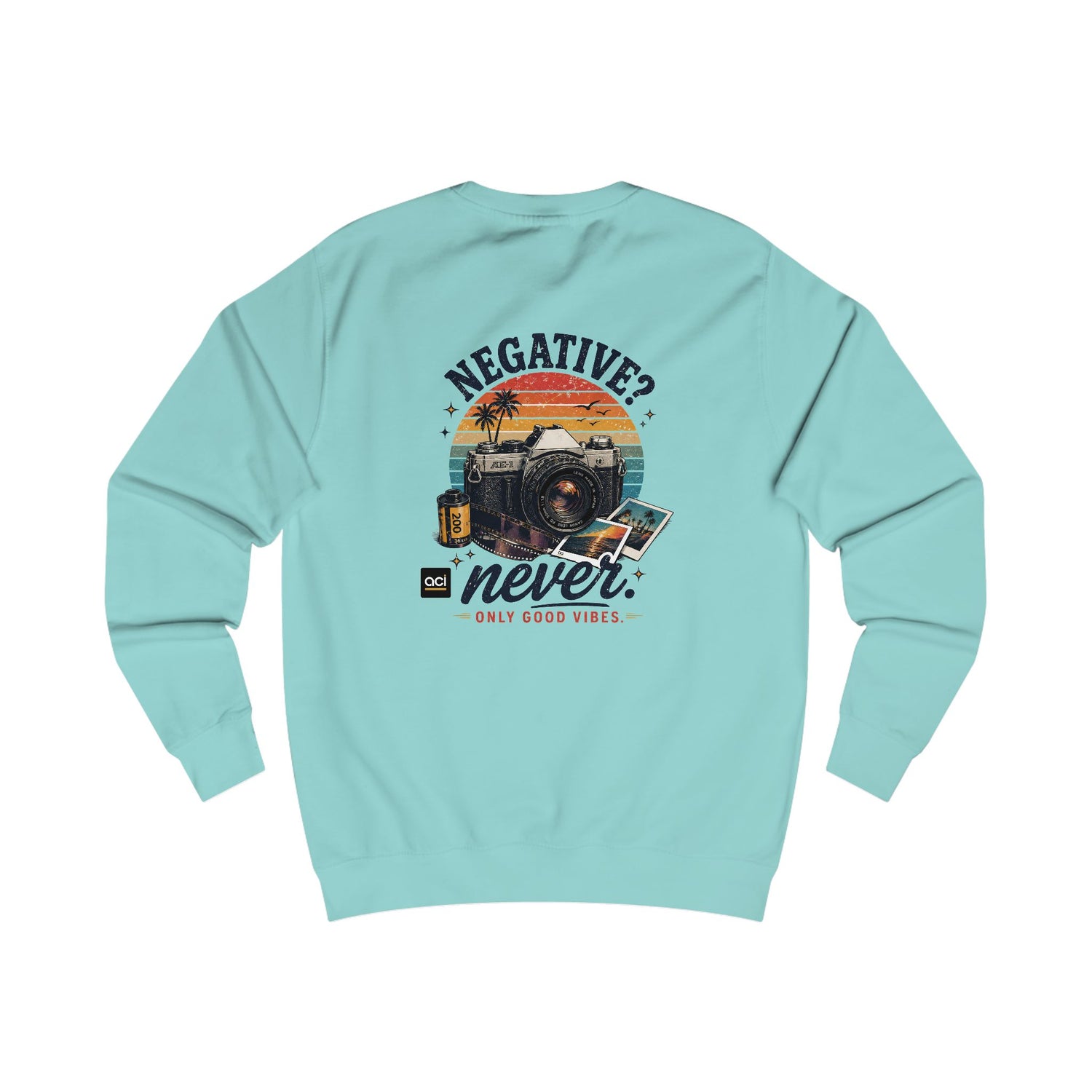 ACI "Negative. Never." Sweatshirt Unisex